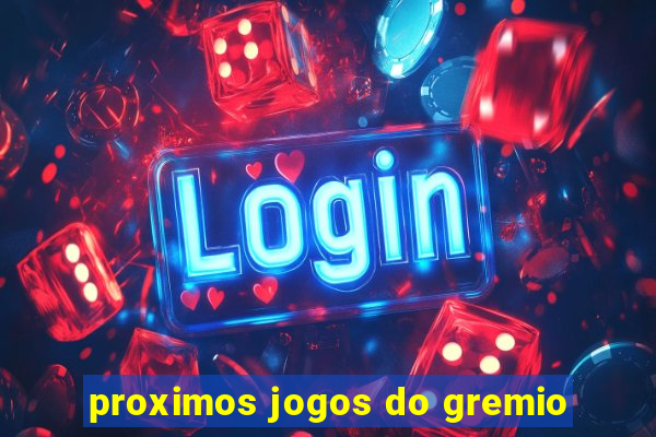 proximos jogos do gremio